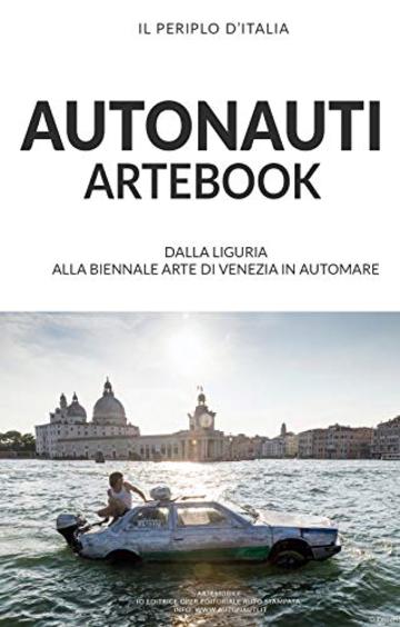 Autonauti alla Biennale: Il giro d'Italia dalla Liguria a Venezia via mare in Automobile